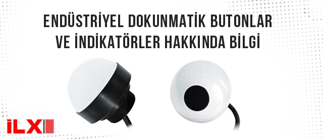 Endüstriyel Dokunmatik Butonlar ve İndikatörler Hakkında Bilgi